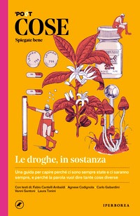 Cose spiegate bene. Le droghe, in sostan