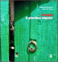 Procida, il giardino segreto. Ediz. ital