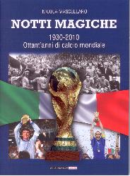 Notti magiche 1930-2010. Ottant'anni di