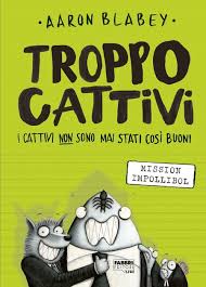 Troppo Cattivi. Vol. 2: Mission Impollib