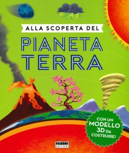 Alla scoperta del pianeta Terra. Ediz. a
