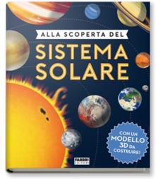 Alla scoperta del sistema solare. Ediz.